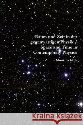 Raum und Zeit in der gegenwärtigen Physik / Space and Time in Contemporary Physics Schlick, Moritz 9781329127791 Lulu.com - książka