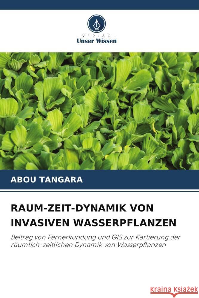 Raum-Zeit-Dynamik Von Invasiven Wasserpflanzen Abou Tangara 9786208066758 Verlag Unser Wissen - książka