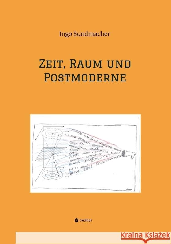 Raum, Zeit und Postmoderne: Eine Untersuchung von Raum und Zeit im Wandel von moderner zu postmoderner Betrachtung Ingo Sundmacher 9783384251763 Tredition Gmbh - książka