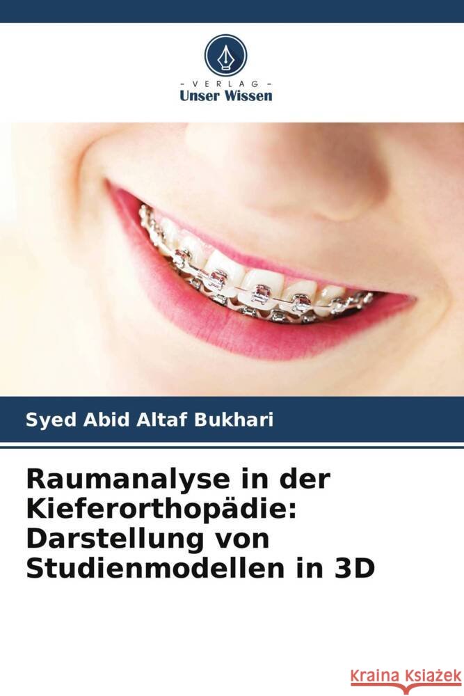 Raumanalyse in der Kieferorthopädie: Darstellung von Studienmodellen in 3D Bukhari, Syed Abid Altaf 9786208607944 Verlag Unser Wissen - książka