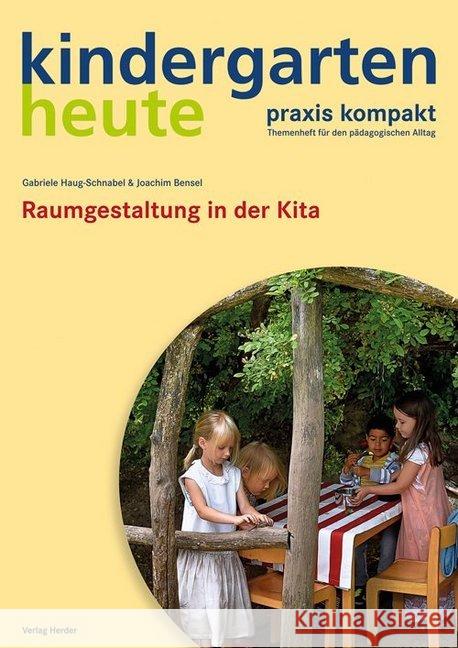 Raumgestaltung in der Kita Haug-Schnabel, Gabriele; Bensel, Joachim 9783451006517 Herder, Freiburg - książka