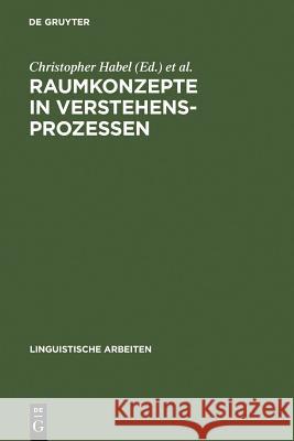 Raumkonzepte in Verstehensprozessen: Interdisziplinäre Beiträge Zu Sprache Und Raum Christopher Habel, Michael Herweg, Klaus Rehkämper 9783484302334 de Gruyter - książka