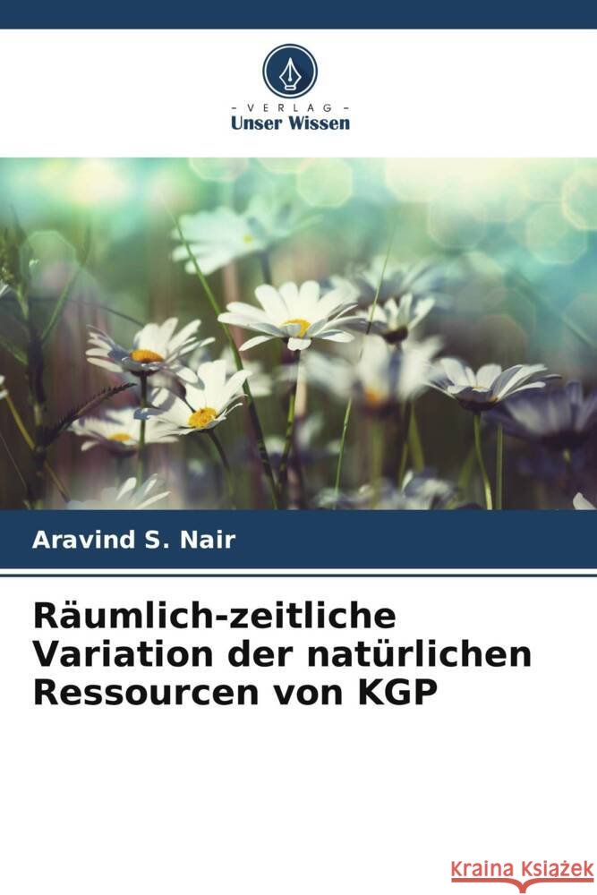 Räumlich-zeitliche Variation der natürlichen Ressourcen von KGP Nair, Aravind S. 9786206419983 Verlag Unser Wissen - książka