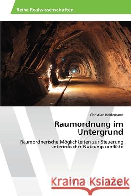 Raumordnung im Untergrund Heidemann, Christian 9783639456981 AV Akademikerverlag - książka