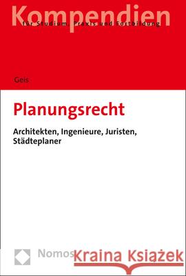 Raumplanungsrecht: Fur Architekten, Ingenieure, Juristen, Stadteplaner Geis, Max-Emanuel 9783848734573 Nomos Verlagsgesellschaft - książka