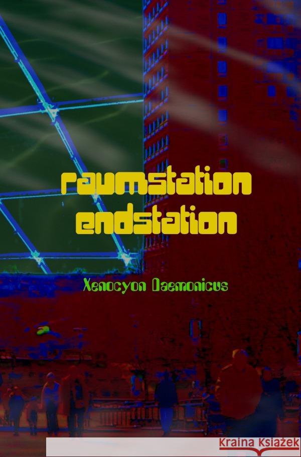 Raumstation Endstation Daemonicus, Xenocyon 9783819068065 epubli - książka