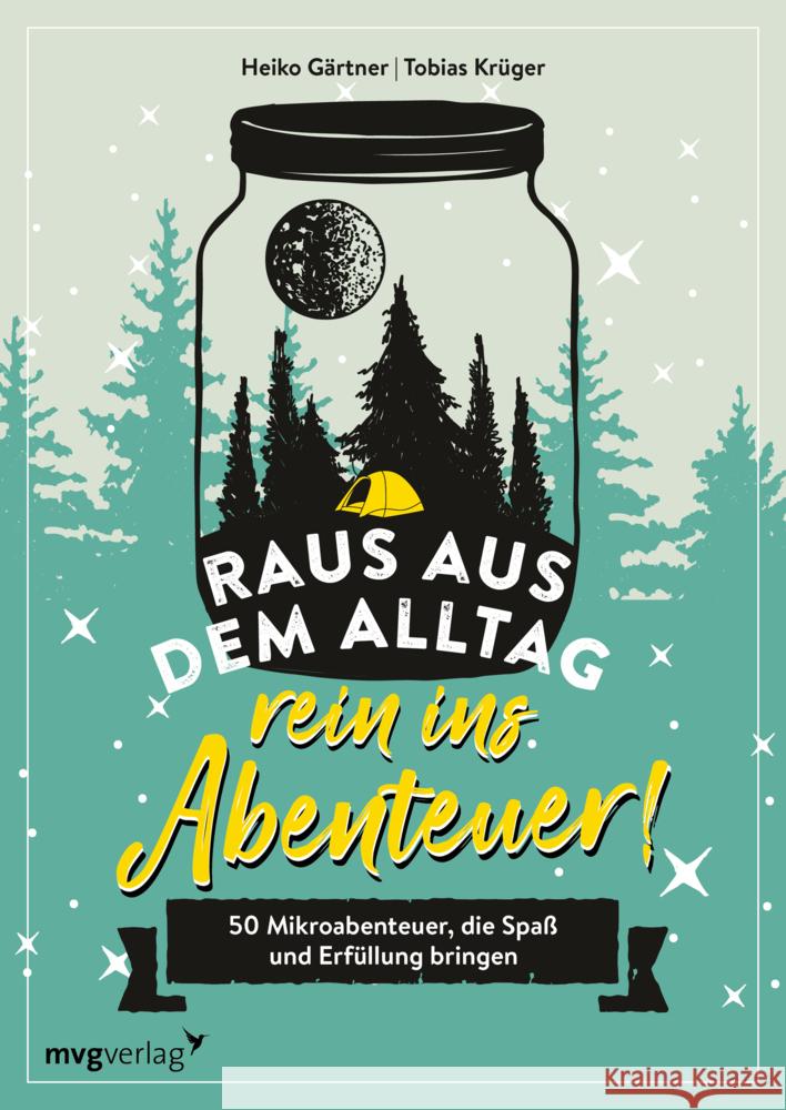 Raus aus dem Alltag, rein ins Abenteuer! Gärtner, Heiko, Krüger, Tobias 9783747404997 mvg Verlag - książka