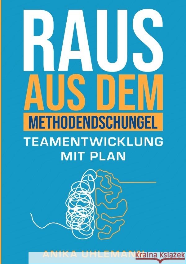 Raus aus dem Methodendschungel: Teamentwicklung mit Plan Uhlemann, Anika 9783819064975 epubli - książka