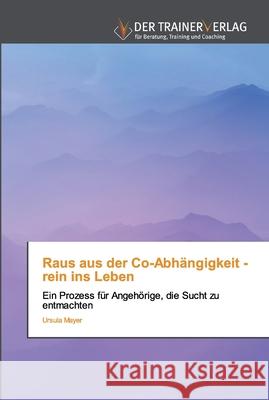Raus aus der Co-Abhängigkeit - rein ins Leben Ursula Mayer 9786202494793 Trainerverlag - książka