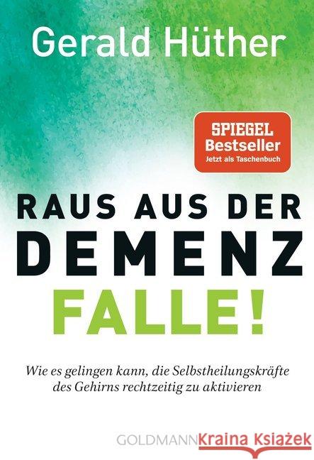 Raus aus der Demenz-Falle! : Wie es gelingen kann, die Selbstheilungskräfte des Gehirns rechtzeitig zu aktivieren Hüther, Gerald 9783442222476 Goldmann - książka