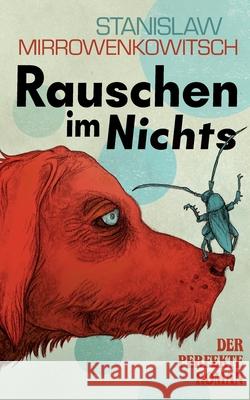 Rauschen im Nichts: Der perfekte Roman Stanislaw Mirrowenkowitsch 9783819232787 Bod - Books on Demand - książka