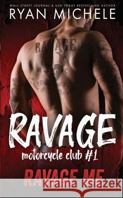 Ravage Me (Ravage MC #1): A Motorcycle Club Romance Ryan Michele 9781951708009 Ryan Michele - książka