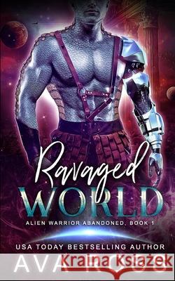 Ravaged World: Shattered Galaxies Ava Ross   9798441447645 Independently Published - książka
