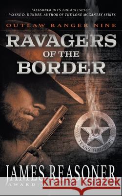 Ravagers of the Border: An Outlaw Ranger Classic Western James Reasoner 9781639772773 Wolfpack Publishing - książka