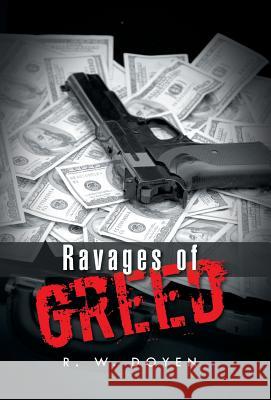 Ravages of Greed R. W. Doyen 9781491754757 iUniverse - książka