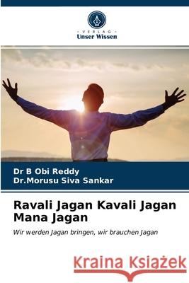 Ravali Jagan Kavali Jagan Mana Jagan Dr B Obi Reddy, Dr Morusu Siva Sankar 9786203630725 Verlag Unser Wissen - książka