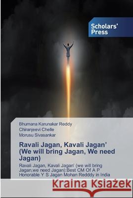 Ravali Jagan, Kavali Jagan' (We will bring Jagan, We need Jagan) Karunakar Reddy, Bhumana 9786138912248 Scholar's Press - książka