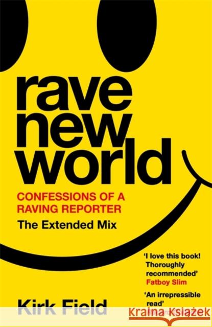 Rave New World: Confessions of a Raving Reporter Kirk Field 9781788707732 Bonnier Books Ltd - książka