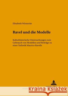 Ravel Und Die Modelle: Kulturhistorische Untersuchungen Zum Gebrauch Von Modellen Und Beitraege Zu Einer Aesthetik Maurice Ravels Permoser, Manfred 9783631375051 Peter Lang Gmbh, Internationaler Verlag Der W - książka