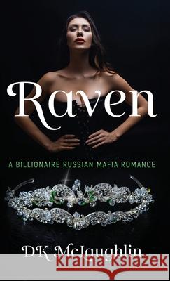 Raven: A Billionaire Russian Mafia Romance D. K. McLaughlin 9781960332875 Scenebooks Inc. - książka