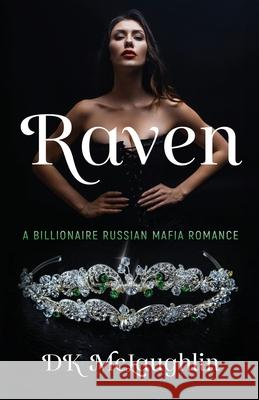 Raven: A Billionaire Russian Mafia Romance D. K. McLaughlin 9781960332882 Scenebooks Inc. - książka