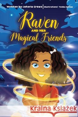 Raven and Her Magical Friends Jatoria M. Crews Tooba M. Imtiaz 9780578313023 Jatoria Crews - książka