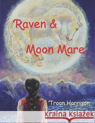 Raven and Moon Mare Troon Harrison 9781543132267 Createspace Independent Publishing Platform - książka