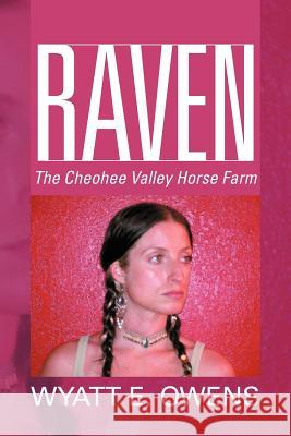 Raven: Cheohee Valley Hors Owens, Wyatt E. 9781477147184 Xlibris Corporation - książka