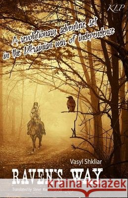 Raven's Way Vasyl Shkliar Stephen Komarnyckyj  9780993197208 Kalyna Language Press Limited - książka