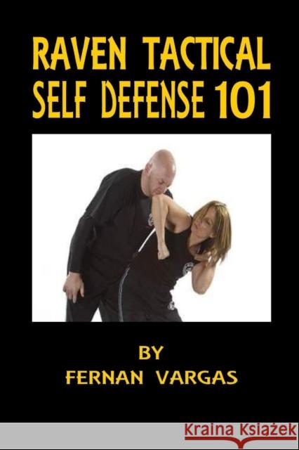 Raven Tactical: Self defense 101 Fernan Vargas 9781387031337 Lulu.com - książka