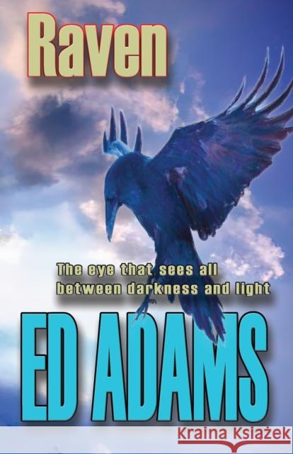 Raven: The eye that sees all between darkness and light Ed Adams 9781838014674 Firstelement - książka