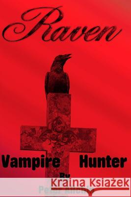 Raven: Vampire Hunter Peter Allchin 9781511936347 Createspace - książka