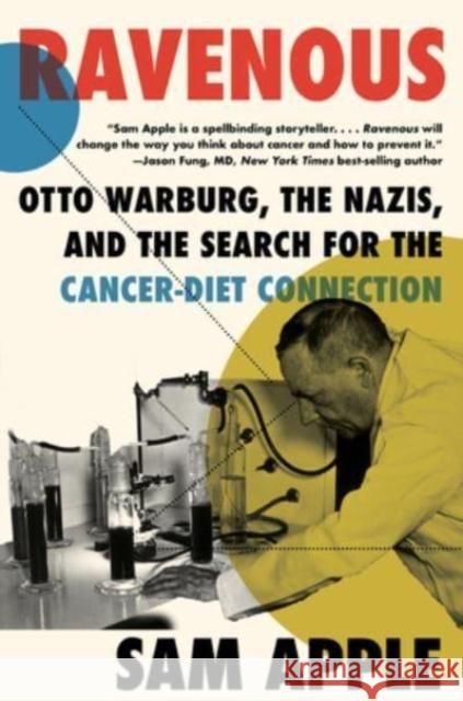 Ravenous: Otto Warburg, the Nazis, and the Search for the Cancer-Diet Connection Apple, Sam 9781324092018 Liveright Publishing Corporation - książka
