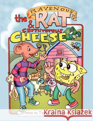 Ravenous Rat and the Carnevorous Cheese Terence Steele 9781425978129 Authorhouse - książka