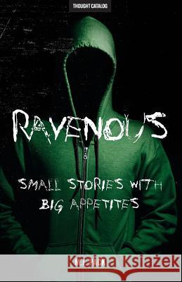 Ravenous: Small Stories With Big Appetites Catalog, Thought 9781533484864 Createspace Independent Publishing Platform - książka