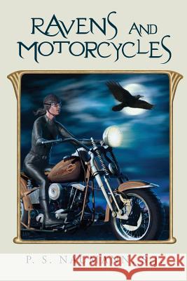Ravens and Motorcycles: The Way Up Is the Way Down; The Way Out Is the Way In. S. J. P. S. Naumann Jay Montgomery 9781489538956 Createspace - książka