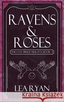 Ravens and Roses Lea Ryan 9781539711599 Createspace Independent Publishing Platform - książka