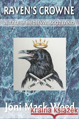Raven's Crowne: A Tale of Medieval Scotland Weed, Joni Mack 9780595185726 Writers Club Press - książka