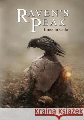 Raven's Peak Lincoln Cole (IBPA, RRBC)   9780997225969 LC Publishing - książka