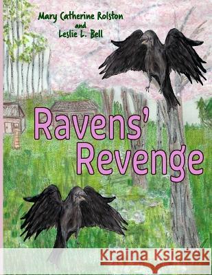 Ravens' Revenge Leslie L Bell Mary Catherine Rolston  9781998918010 Sodalight Publications - książka