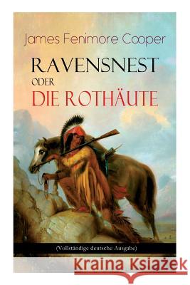 Ravensnest oder die Rothäute: Wildwestroman vom Autor von Der letzte Mohikaner Cooper, James Fenimore 9788027316946 E-Artnow - książka