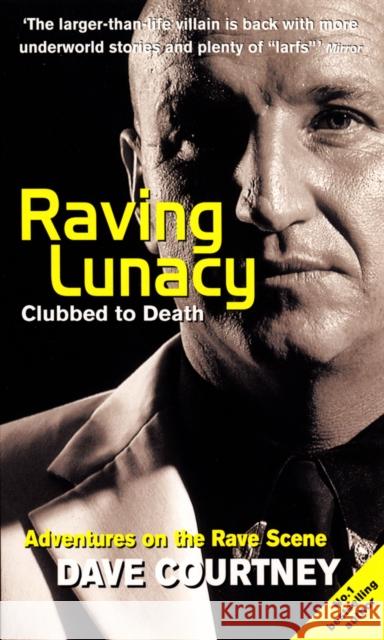 Raving Lunacy : Clubbed To Death Dave Courtney 9780753505045  - książka