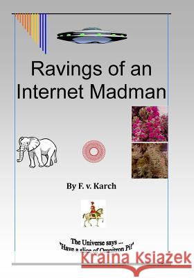 Ravings of an Internet Madman F. V. Karch 9781532802683 Createspace Independent Publishing Platform - książka