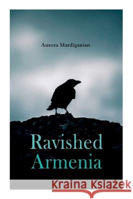 Ravished Armenia Aurora Mardiganian 9788027343379 E-Artnow - książka