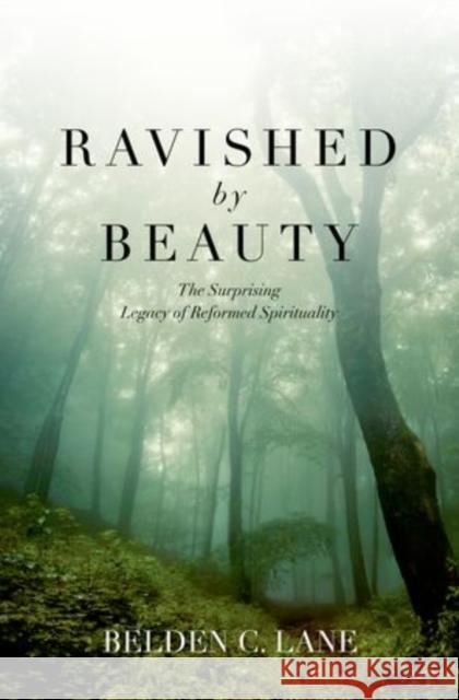 Ravished by Beauty: The Surprising Legacy of Reformed Spirituality Lane, Belden C. 9780199755080 Oxford University Press, USA - książka