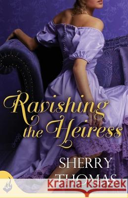 Ravishing the Heiress: Fitzhugh Book 2 Sherry Thomas   9781472214348 Headline Eternal - książka