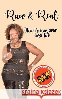 Raw & Real: How to Live Your Best Life Samantha J 9781728331485 Authorhouse - książka