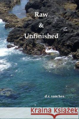 Raw & Unfinished Debra R. Sanchez 9781948894005 Tree Shadow Press - książka