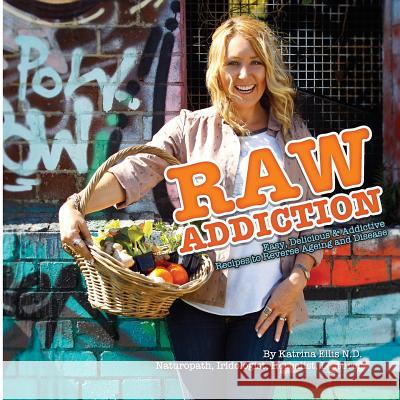 Raw Addiction Katrina Ellis 9780987466914 Publicious Self-Publishing - książka