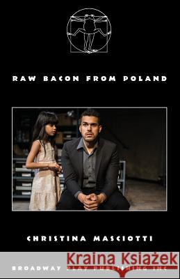 Raw Bacon From Poland Christina Masciotti 9780881457322 Broadway Play Publishing Inc - książka
